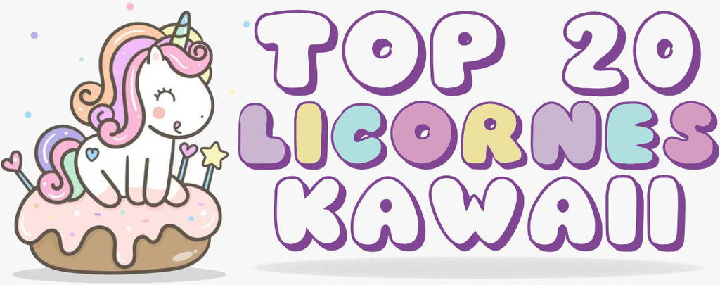 Top 20 des Licornes Kawaii